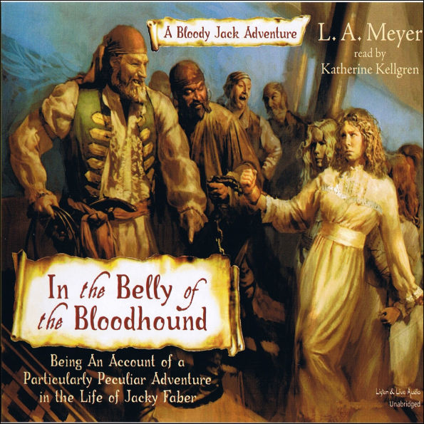 In The Belly Of The Bloodhound: Being An Account of a Particularily Peculiar Adventure in the Life of Jacky Faber