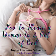 How to Please a Woman In & Out of Bed (Abridged)