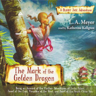 The Mark of the Golden Dragon: Being and Account of the Further Adventures of Jacky Faber, Jewel of the East, Vexation of the West, and Pearl of the South China Sea