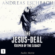 The Jesus Deal, Episode 1: Keeper of the Legacy (Audio Movie)