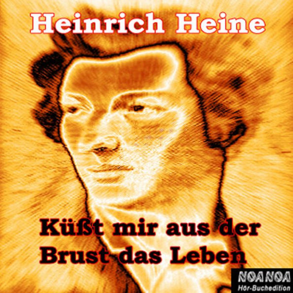 Küßt mir aus der Brust das Leben (Abridged)