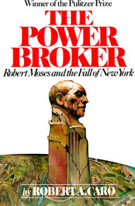 The Power Broker: Volume 2 of 3: Robert Moses and the Fall of New York