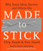 Made to Stick: Why Some Ideas Survive and Others Die