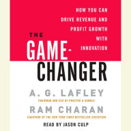 The Game-Changer: How You Can Drive Revenue and Profit Growth with Innovation (Abridged)