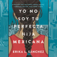 Yo no soy tu perfecta hija mexicana / I Am Not Your Perfect Mexican Daughter