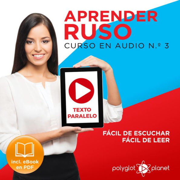 Aprender Ruso - Texto Paralelo - Fácil de Leer - Fácil de Escuchar: Curso en Audio, No. 3 [Learn Russian - Parallel Text - Easy Reader - Easy Audio: Audio Course No. 3]: Lectura Fácil en Ruso