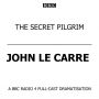 The Secret Pilgrim (George Smiley Series)