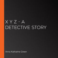 X Y Z - A Detective Story