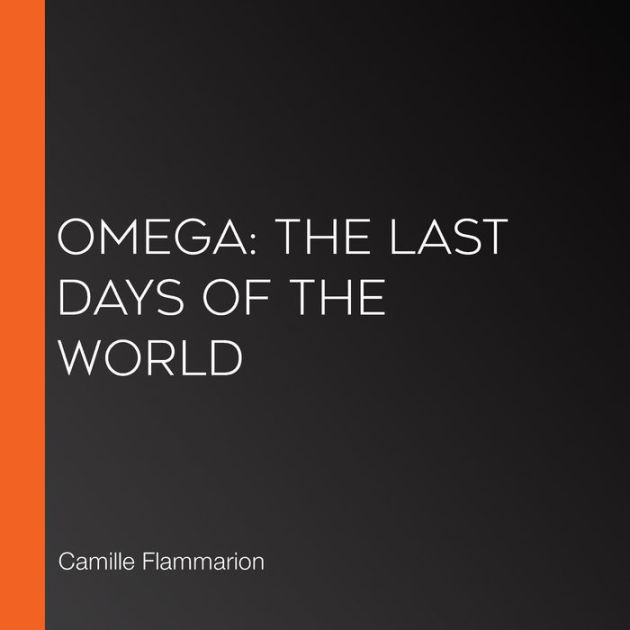 Omega The Last Days of the World by Camille Flammarion LibriVox