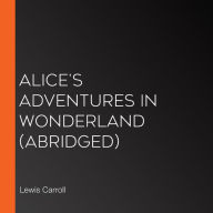 Alice's Adventures in Wonderland (abridged)