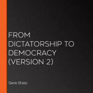 From Dictatorship to Democracy (version 2)