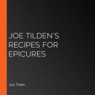 Joe Tilden's Recipes for Epicures