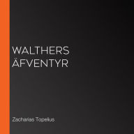 Walthers äfventyr