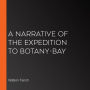 A Narrative of the Expedition to Botany-Bay