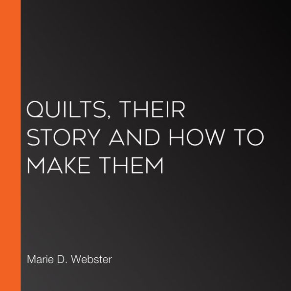 Quilts, Their Story and How to Make Them