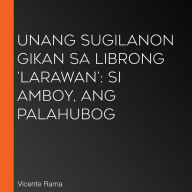 Unang Sugilanon gikan sa Librong 'Larawan': Si Amboy, ang Palahubog
