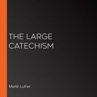 Large Catechism, The (Version 2)