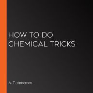 How to Do Chemical Tricks