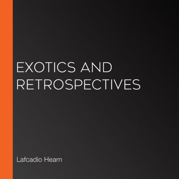 Exotics and Retrospectives