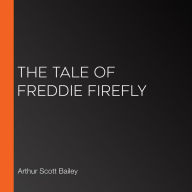 The Tale of Freddie Firefly