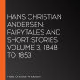 Hans Christian Andersen: Fairytales and Short Stories Volume 3, 1848 to 1853