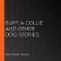 Buff: A Collie and Other Dog-Stories