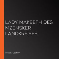 Lady Makbeth des Mzensker Landkreises