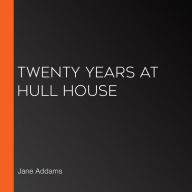 Twenty Years at Hull House
