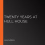 Twenty Years at Hull House