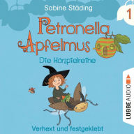 Petronella Apfelmus - Die Hörspielreihe, Teil 1: Verhext und festgeklebt