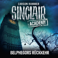 John Sinclair, Sinclair Academy, Folge 13: Belphegors Rückkehr (Gekürzt) (Abridged)