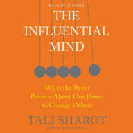 The Influential Mind: What the Brain Reveals About Our Power to Change Others