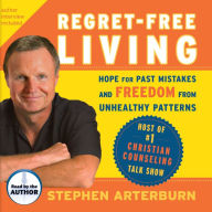Regret-Free Living: Hope for Past Mistakes and Freedom from Unhealthy Patterns