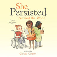 She Persisted Around the World: 13 Women Who Changed History