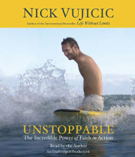 Unstoppable: The Incredible Power of Faith in Action