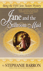 Jane and the Stillroom Maid: Being the Fifth Jane Austen Mystery