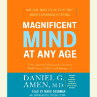 Magnificent Mind at Any Age: Natural Ways to Unleash Your Brain's Maximum Potential