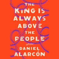 The King Is Always Above the People: Stories