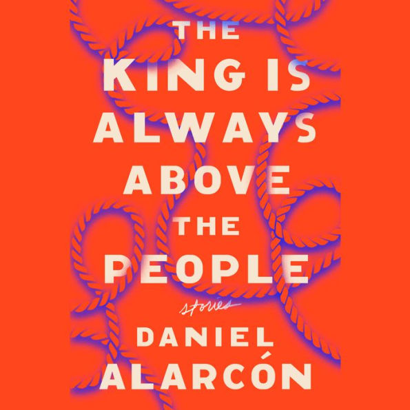 The King Is Always Above the People: Stories