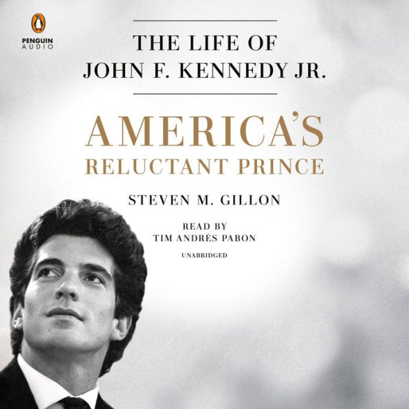 America's Reluctant Prince: The Life of John F. Kennedy Jr.