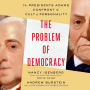 The Problem of Democracy: The Presidents Adams Confront the Cult of Personality