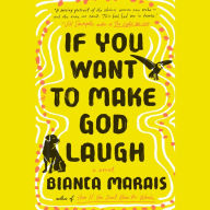 If You Want to Make God Laugh: A Novel