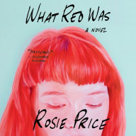 What Red Was: A Novel