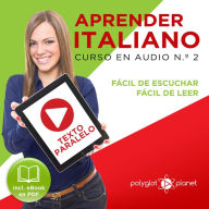 Aprender Italiano - Texto Paralelo - Fácil de Leer - Fácil de Escuchar: Curso en Audio No. 2 [Learn Italian - Parallel Text - Easy Reader - Easy Audio: Audio Cousre No. 2]: Lectura Fácil en Italiano