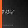 Basket of Flowers