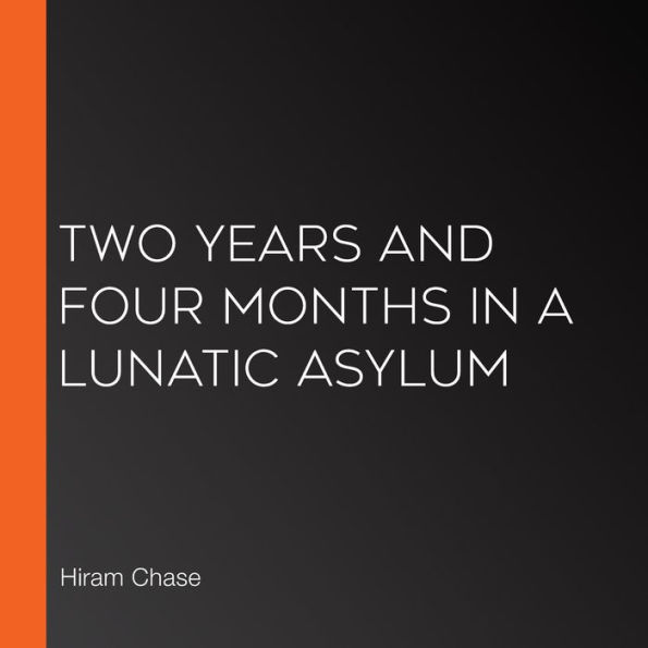 Two Years and Four Months in a Lunatic Asylum