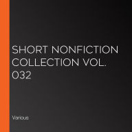 Short Nonfiction Collection Vol. 032