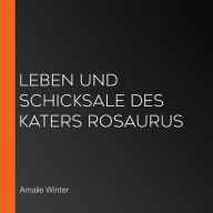 Leben und Schicksale des Katers Rosaurus