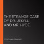 The Strange Case of Dr. Jekyll and Mr. Hyde