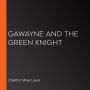 Gawayne and the Green Knight